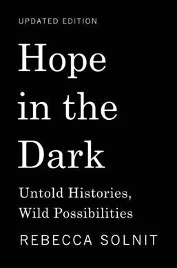 Hope in the Dark: Untold Histories, Wild Possibilities (Hardcover)