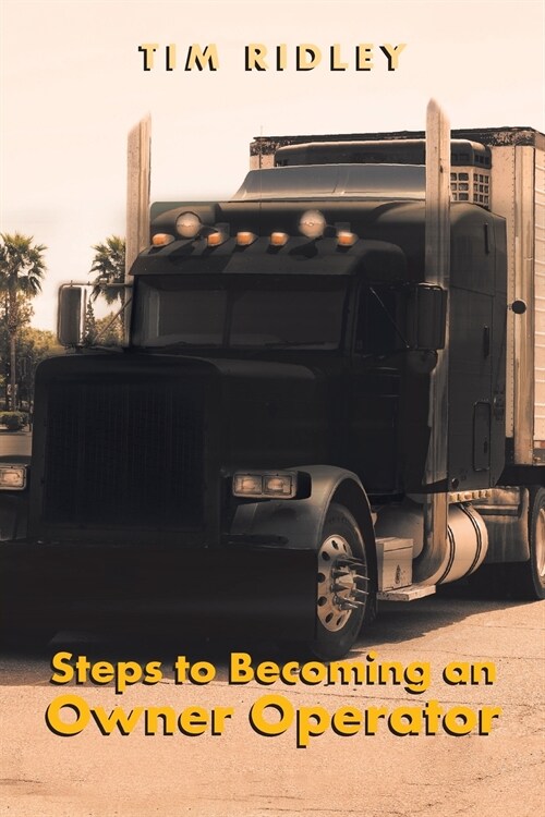 Steps to Becoming an Owner Operator (Paperback)