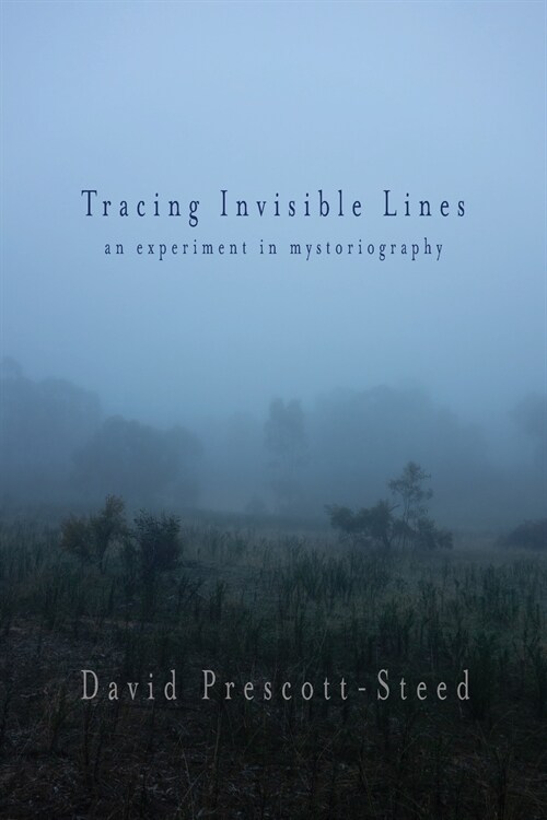 Tracing Invisible Lines: An Experiment in Mystoriography (Paperback)