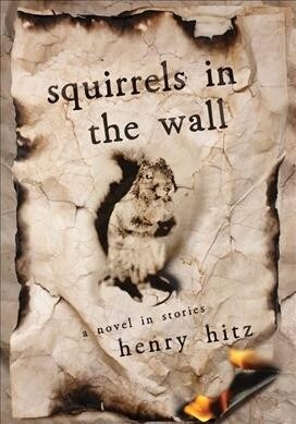 Squirrels in the Wall: A Novel in Stories (Paperback)