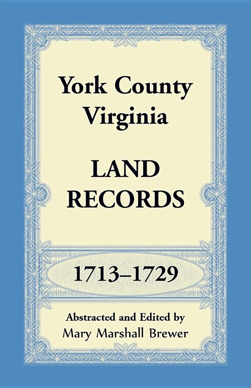 York County, Virginia Land Records, 1713-1729 (Paperback)