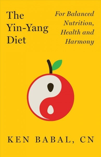 The Yin-Yang Diet: For Balance Nutrition, Health, and Harmony (Hardcover)