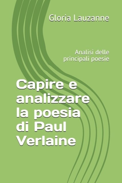 Capire E Analizzare La Poesia Di Paul Verlaine: Analisi Delle Principali Poesie (Paperback)