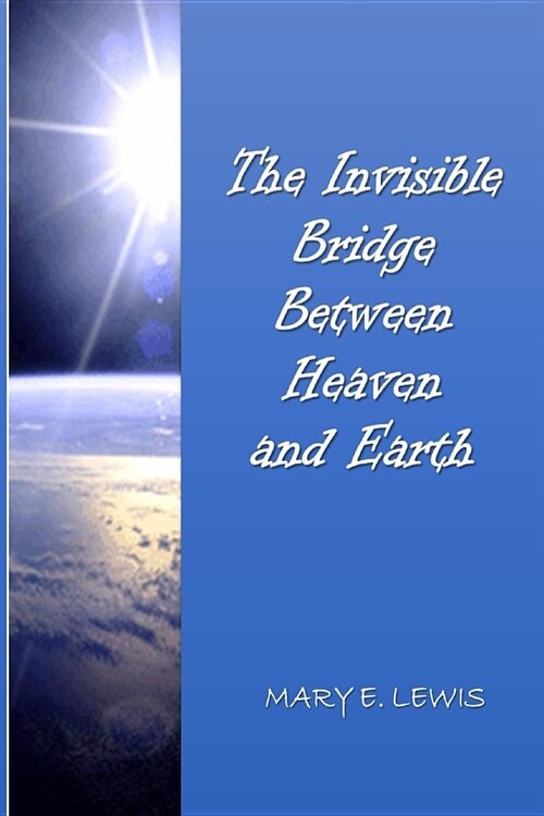 The Invisible Bridge Between Heaven and Earth (Paperback)