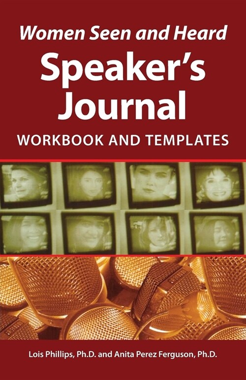 Women Seen and Heard Speakers Journal: Workbook and Templates (Paperback)