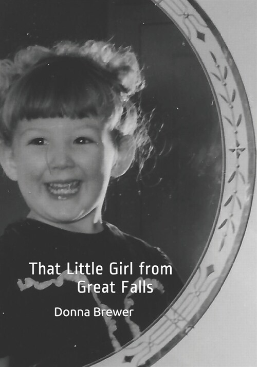 That Little Girl from Great Falls: An Autobiography (Paperback)