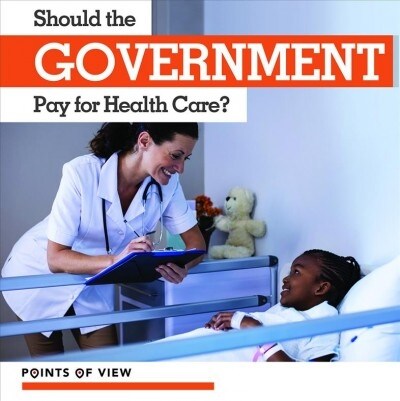 Should the Government Pay for Health Care? (Paperback)