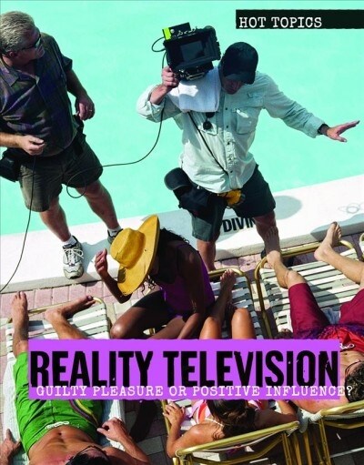 Reality Television: Guilty Pleasure or Positive Influence? (Paperback)