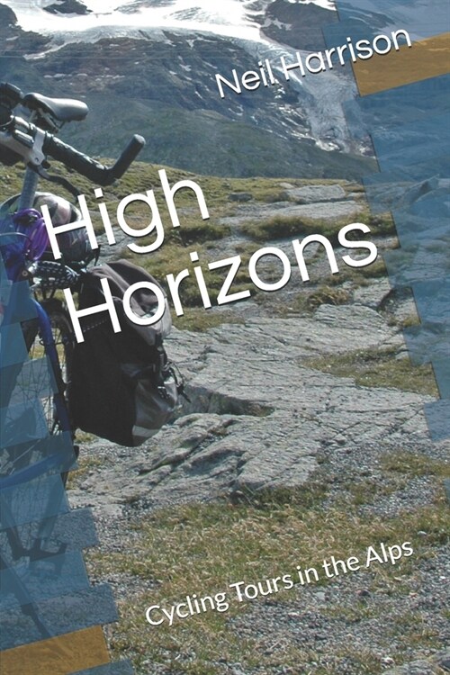 High Horizons: Cycling Tours in the Alps (Paperback)