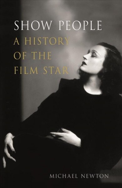 Show People: A History of the Film Star (Hardcover)