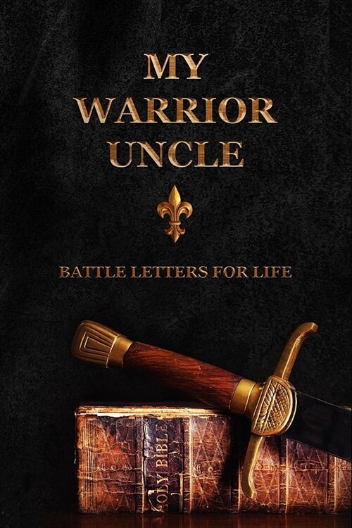 My Warrior Uncle: Battle Letters for Life (Paperback)