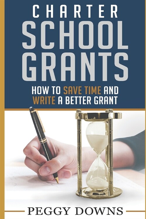 Charter School Grants: Save Time and Write a Better Grant (Paperback)
