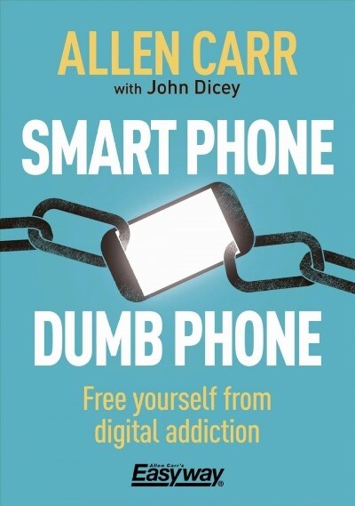 Smart Phone Dumb Phone: Free Yourself from Digital Addiction (Paperback)