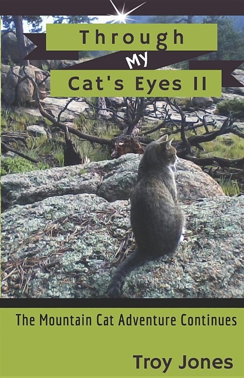 Through My Cats Eyesii: The Mountain Cat Adventure Continues (Paperback)