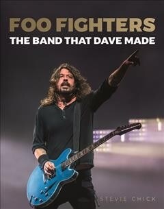 Foo Fighters: The Band That Dave Made (Hardcover)