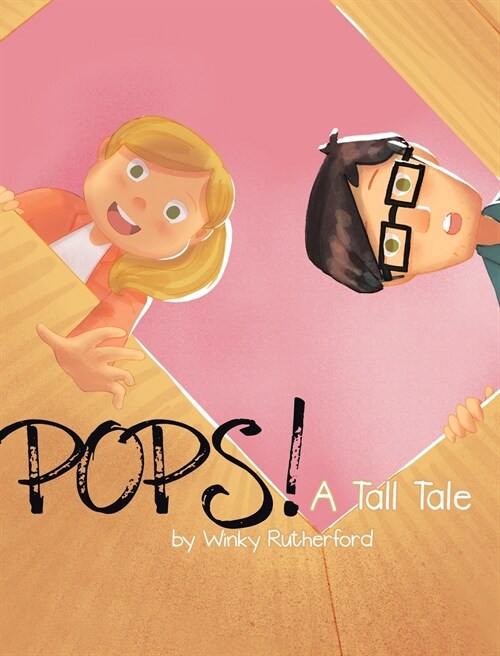 Pops! a Tall Tale by Winky Rutherford (Hardcover)