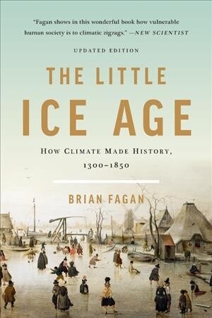 The Little Ice Age: How Climate Made History 1300-1850 (Paperback, Revised)