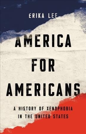America for Americans: A History of Xenophobia in the United States (Hardcover)