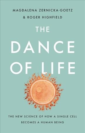 The Dance of Life: The New Science of How a Single Cell Becomes a Human Being (Hardcover)