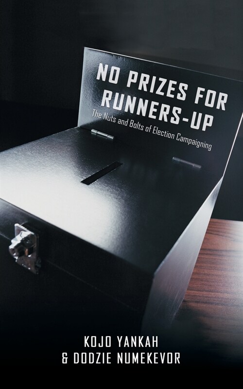 No Prizes for Runners-Up: The Nuts and Bolts of Election Campaigning (Paperback)