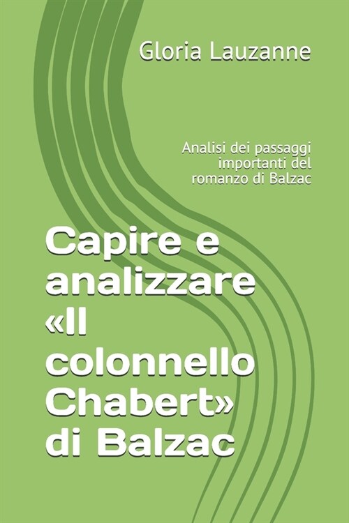 Capire E Analizzare Il Colonnello Chabert Di Balzac: Analisi Dei Passaggi Importanti del Romanzo Di Balzac (Paperback)