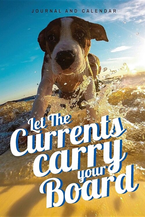 Let the Currents Carry Your Board: Blank Lined Journal with Calendar for Surfing Experience (Paperback)