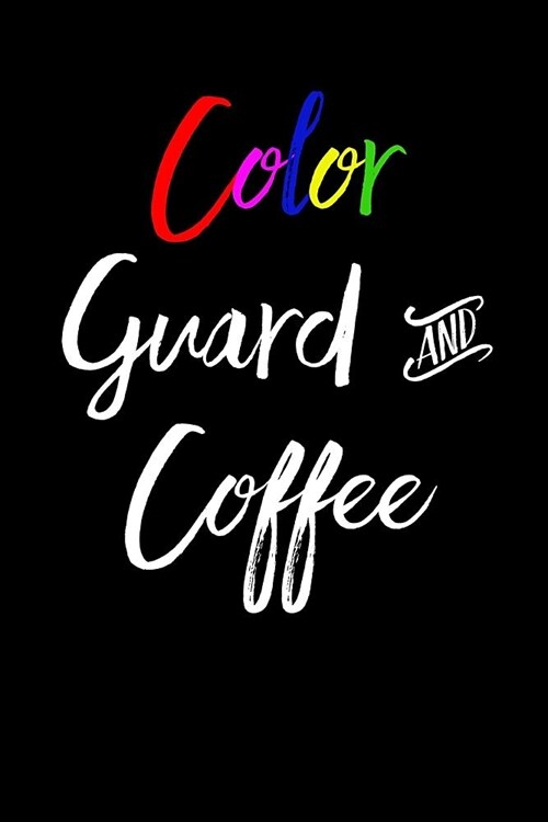 Color Guard and Coffee: Blank Lined Journal (Paperback)