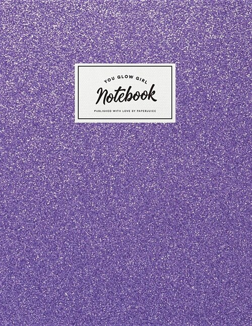 Notebook: Cute Purple Sparkle Glitter you Glow Girl Journal for Women and Girls ★ School Supplies ★ Personal Diary (Paperback)