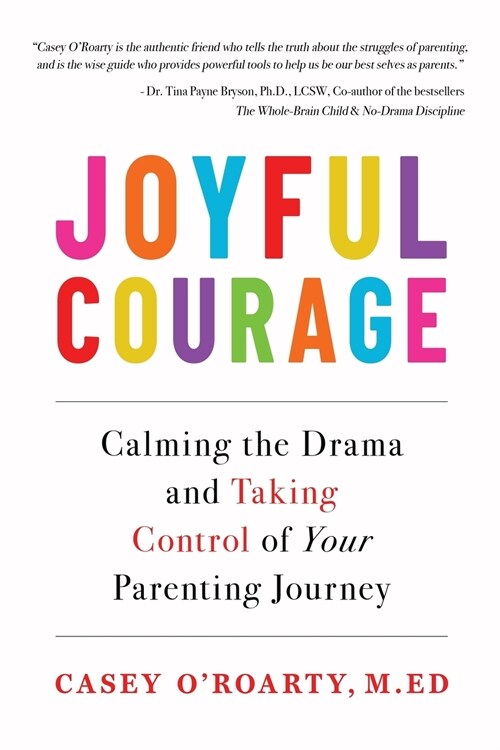 Joyful Courage: Calming the Drama and Taking Control of Your Parenting Journey (Paperback)