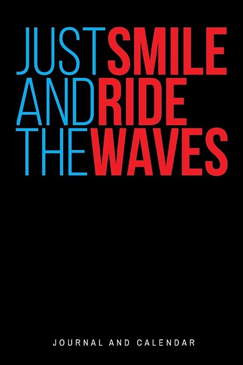 Just Smile and Ride the Waves: Blank Lined Journal with Calendar for Surfing Experience (Paperback)