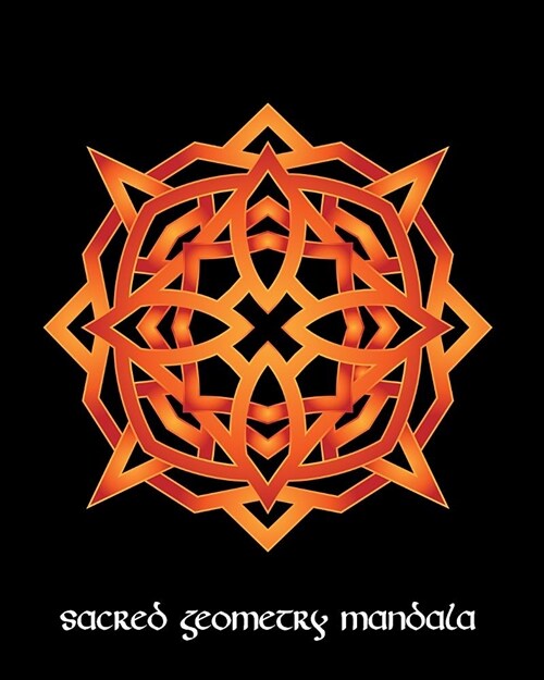 Sacred Geometry Mandala: Orange Knot Mandala Art Journal Cover, Cornell Lined Notebook . Geometric Design for Yoga, Meditation, Dream Diary or (Paperback)