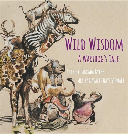 Wild Wisdom: A Warthogs Tale (Hardcover)