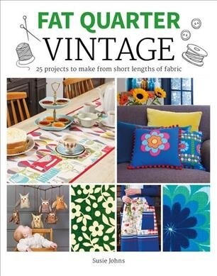 Fat Quarter: Vintage : 25 Projects to Make from Short Lengths of Fabric (Paperback)