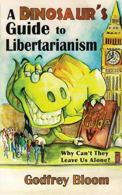 A Dinosaurs Guide to Libertarianism: Why Cant They Leave Us Alone? (Paperback)