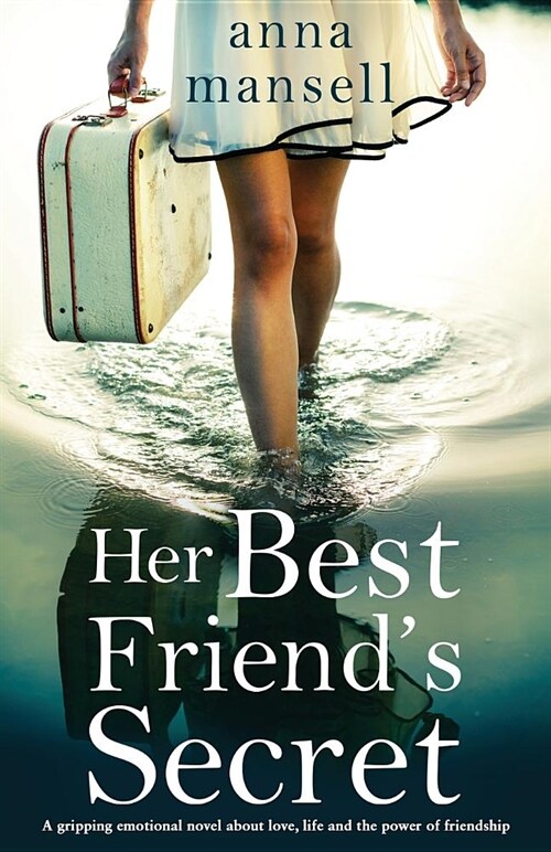 Her Best Friends Secret: A Gripping Emotional Novel about Love, Life and the Power of Friendship (Paperback)