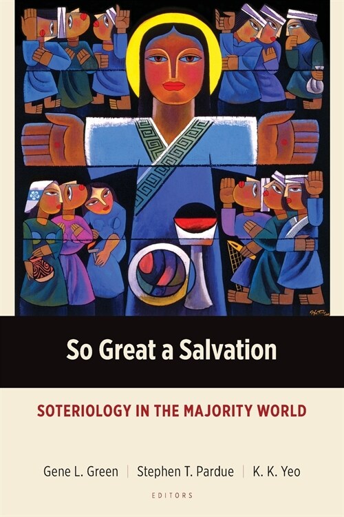 So Great a Salvation : Soteriology in the Majority World (Paperback)