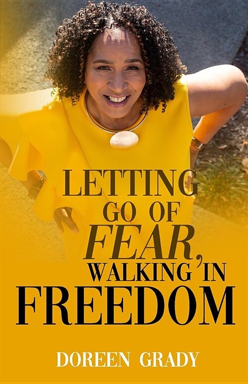 Letting Go of Fear, Walking in Freedom (Paperback)