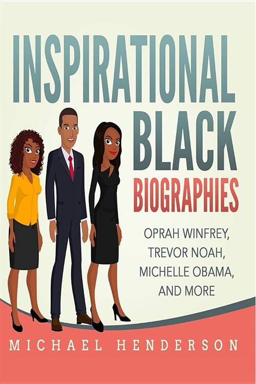 Inspirational Black Biographies: Oprah Winfrey, Trevor Noah, Michelle Obama, and More (Paperback)