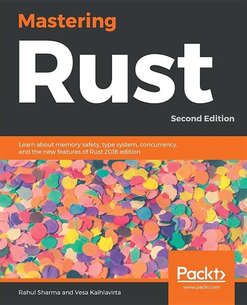 Mastering Rust : Learn about memory safety, type system, concurrency, and the new features of Rust 2018 edition, 2nd Edition (Paperback, 2 Revised edition)