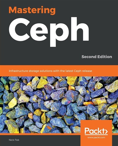 Mastering Ceph : Infrastructure storage solutions with the latest Ceph release, 2nd Edition (Paperback, 2 Revised edition)
