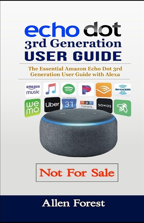 Echo Dot 3rd Generation User Guide: The Essential Amazon Echo Dot 3rd Generation User Guide with Alexa (Paperback)