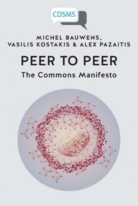 Peer to Peer: The Commons Manifesto (Paperback)
