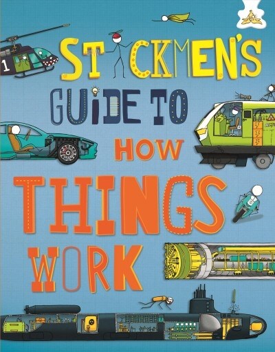 Stickmens Guide to How Things Work: Discover How Planes, Trains, Automobiles and Other Great Machines Work (Hardcover)