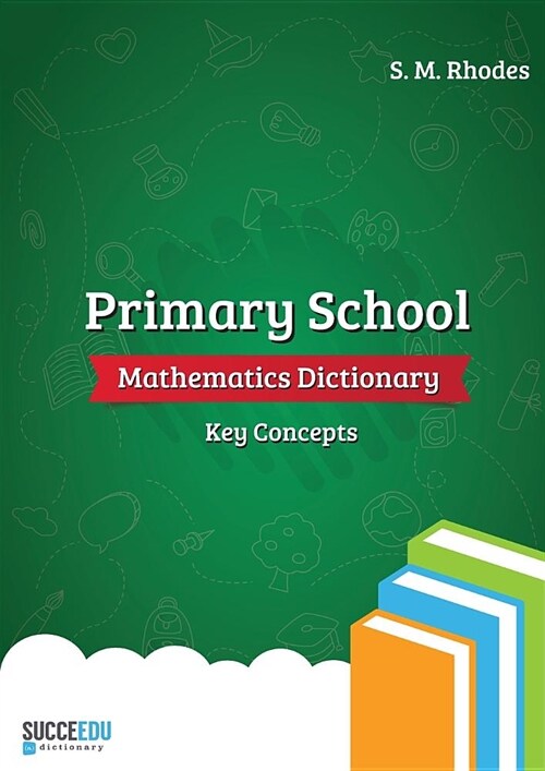 Primary School Mathematics Dictionary: Key Concepts (Paperback)