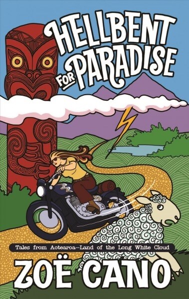 Hellbent for Paradise: Tales from Aotearoa; Land of the Long White Cloud (Paperback)