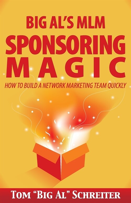 Big Als MLM Sponsoring Magic: How to Build a Network Marketing Team Quickly (Paperback)