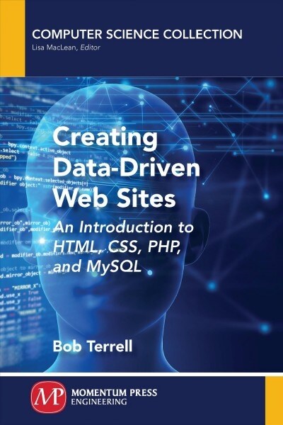 Creating Data-Driven Web Sites: An Introduction to Html, Css, Php, and MySQL (Paperback)