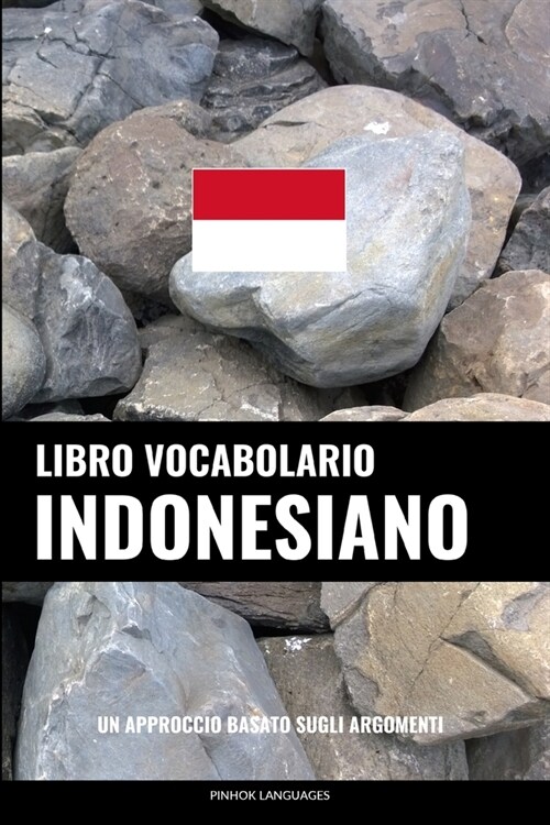 Libro Vocabolario Indonesiano: Un Approccio Basato Sugli Argomenti (Paperback)