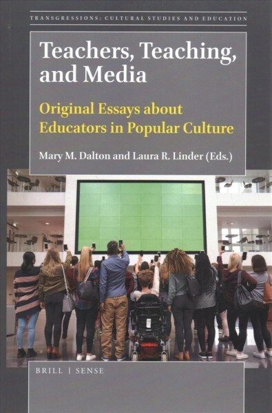 Teachers, Teaching, and Media: Original Essays about Educators in Popular Culture (Paperback)