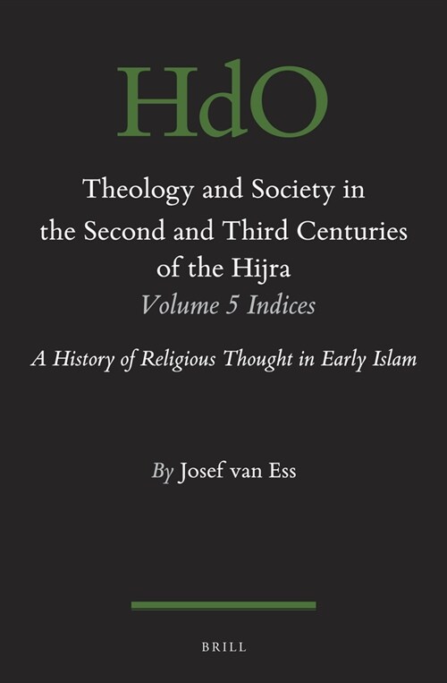 Theology and Society in the Second and Third Centuries of the Hijra. Volume 5 Bibliography and Indices: A History of Religious Thought in Early Islam (Hardcover)